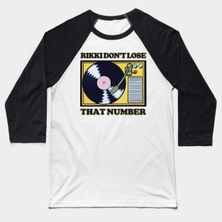 Rikki Don't Lose That Number Baseball T-Shirt